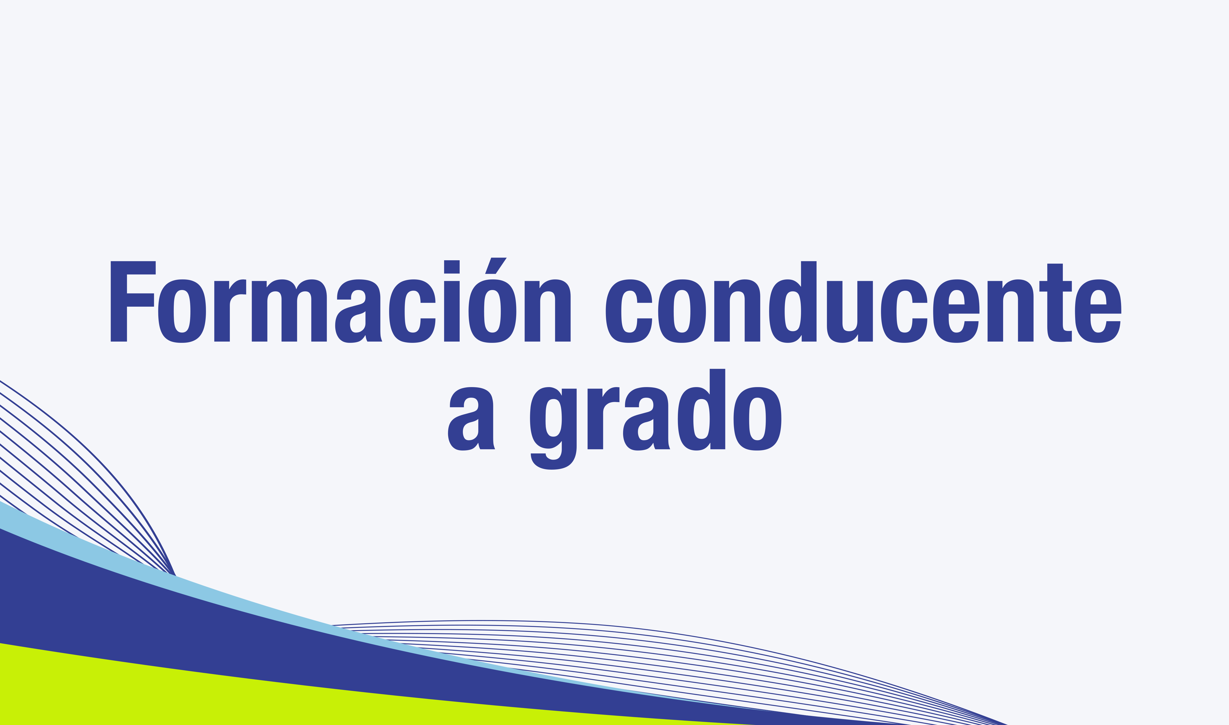 Formación Conducente a Grado 